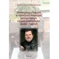 Książki o kulturze i sztuce - IMPULS Demonologia ludowa w twórczości literackiej Jerzego Sampa na podstawie klechd, podań i legend - Barbara Konstatny Ignaciuk - miniaturka - grafika 1
