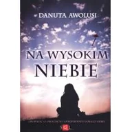 Powieści - Wydawnictwo SOL Danuta Awolusi Na wysokim niebie - miniaturka - grafika 1