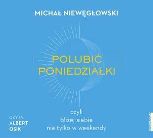 Polubić poniedziałki, czyli bliżej siebie nie tylko w weekendy - Audiobooki - poradniki - miniaturka - grafika 1