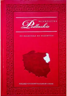 Od rzemiosła do przemysłu Województwo Podlaskie - Książki o kulturze i sztuce - miniaturka - grafika 1