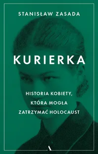 Wydawnictwo Agora Kurierka. Historia kobiety, która mogła zatrzymać Holocaust - Biografie i autobiografie - miniaturka - grafika 1