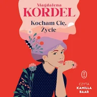 Audiobooki - literatura popularnonaukowa - Kocham Cię, Życie Magdalena Kordel - miniaturka - grafika 1
