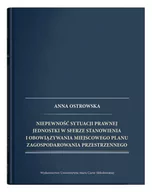 Podręczniki dla szkół wyższych - UMCS Wydawnictwo Uniwersytetu Marii Curie-Skłodows Niepewność sytuacji prawnej jednostki w sferze stanowienia i obowiązywania miejscowego planu zagospodarowania przestrzennego Anna Ostrowska - miniaturka - grafika 1