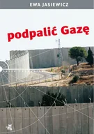 Felietony i reportaże - Podpalić Gazę - miniaturka - grafika 1