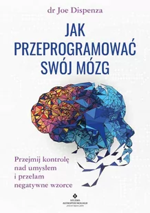 Jak przeprogramować swój mózg Nowa - Psychologia - miniaturka - grafika 1