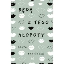 Czwarta Strona Będą z tego kłopoty - Agata Przybyłek - Literatura obyczajowa - miniaturka - grafika 3