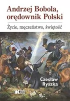 Andrzej Bobola, orędownik Polski. Życie, męczeństwo, świętość - Religia i religioznawstwo - miniaturka - grafika 1