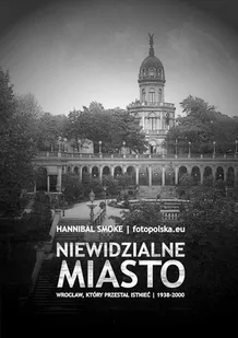 Niewidzialne miasto. Wrocław, który przestał istnieć 1938-2000 - E-booki - literatura faktu - miniaturka - grafika 1