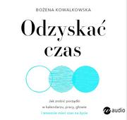 Audiobooki - poradniki - Odzyskać czas. Jak zrobić porządki w kalendarzu, pracy, głowie i wreszcie mieć czas na życie - miniaturka - grafika 1