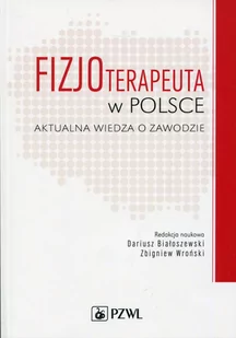 Fizjoterapeuta w Polsce Aktualna wiedza o zawodzie - Książki medyczne - miniaturka - grafika 1