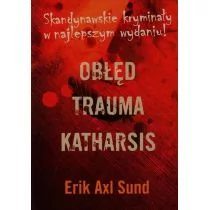 Sonia Draga Pakiet Oblicza Victorii Bergman: Obłęd. Trauma. Katharsis - Sund Erik Axl