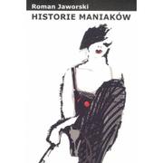 E-booki - literatura polska - Historie maniaków Roman Jaworski EPUB) - miniaturka - grafika 1