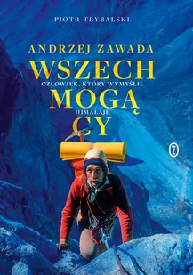 Wszechmogący. Człowiek, który wymyślił Himalaje. Biografia Andrzeja Zawady - Biografie i autobiografie - miniaturka - grafika 1