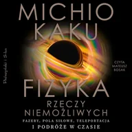 Audiobooki - biznes i ekonomia - Fizyka rzeczy niemożliwych - miniaturka - grafika 1