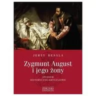 Historia Polski - Zygmunt August i jego żony. Studium historyczno - obyczajowe - miniaturka - grafika 1