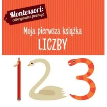 Montessori: odkrywam i poznaję. Moja pierwsza książka. Liczby - Książki edukacyjne - miniaturka - grafika 3