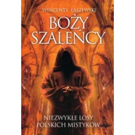 Powieści i opowiadania - Wincenty Łaszewski Boży szaleńcy. Niezwykłe losy polskich mistyków - miniaturka - grafika 1