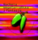 Diety, zdrowe żywienie - Kuchnia wegetariańska z fantazją - miniaturka - grafika 1