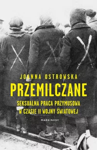 Przemilczane. Seksualna praca przymusowa w trakcie II wojny światowej - Felietony i reportaże - miniaturka - grafika 2