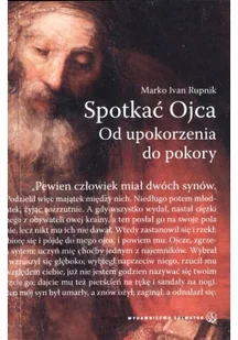 Salwator Marko Ivan Rupnik Spotkać Ojca. Od upokorzenia do pokory - Religia i religioznawstwo - miniaturka - grafika 2