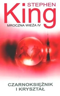 Czarnoksiężnik i kryształ. Mroczna wieża. Tom 4 - Horror, fantastyka grozy - miniaturka - grafika 1