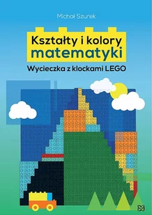 Nowik Kształty i kolory matematyki. Wycieczka z klockami LEGO - Michał Szurek - Matematyka - miniaturka - grafika 1