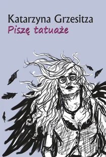Sowello Piszę tatuaże Katarzyna Grzesitza - Poezja - miniaturka - grafika 2