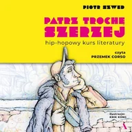 Audiobooki dla dzieci i młodzieży - Patrz trochę szerzej. Hip-hopowy kurs literatury Piotr Szwed - miniaturka - grafika 1