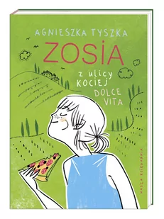 Zosia Z Ulicy Kociej Dolce Vita Agnieszka Tyszka - Powieści i opowiadania - miniaturka - grafika 1