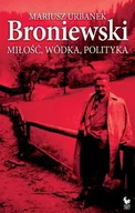 Biografie i autobiografie - Iskry Broniewski. Miłość, wódka, polityka - Mariusz Urbanek - miniaturka - grafika 1