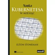 Książki o programowaniu - Helion Nauka Kubernetesa w miesiąc - miniaturka - grafika 1