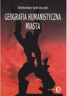 Jędrzejczyk Dobiesław Geografia humanistyczna miasta - Powieści i opowiadania - miniaturka - grafika 2