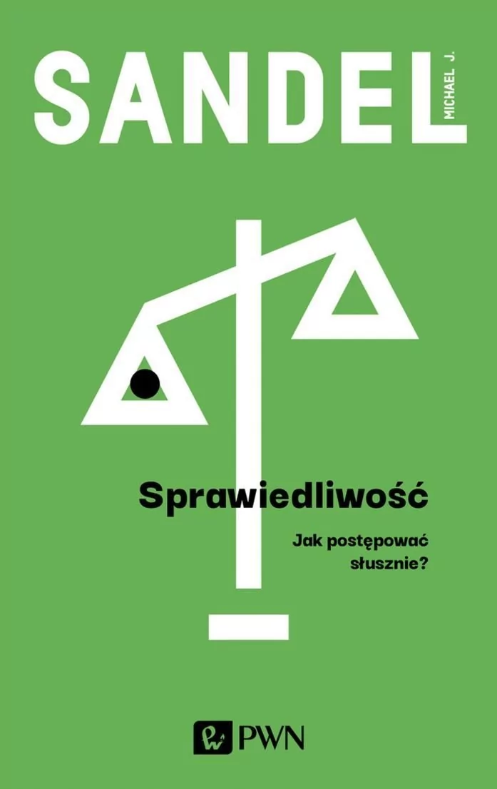 Sprawiedliwość Jak Postępować Słusznie Michael J Sandel