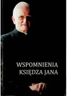 Wspomnienia księdza Jana - Biografie i autobiografie - miniaturka - grafika 1