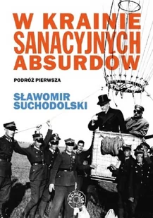Suchodolski Sławomir W krainie sanacyjnych absurdów - Historia świata - miniaturka - grafika 1