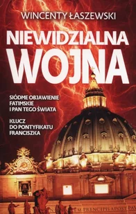 Fronda Niewidzialna wojna. Siódme Objawienie Fatimskie i Pan tego świata. Klucz do Pontyfikatu Franciszka - Wincenty Łaszewski - Religia i religioznawstwo - miniaturka - grafika 2