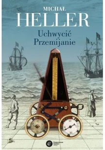 Uchwycić Przemijanie Michał Heller - Filozofia i socjologia - miniaturka - grafika 2
