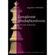 Zarządzanie - Wydawnictwo Naukowe PWN Zarządzanie przedsiębiorstwem - podręcznik akademicki - EUGENIUSZ MICHALSKI - miniaturka - grafika 1