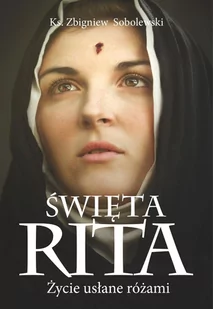 Święta Rita. Życie usłane różami - E-booki - religia - miniaturka - grafika 1