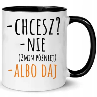 Kubek Biało Czarny CHCESZ? NIE. ALBO DAJ. Na Prezent Do Pracy Zabawne Wzory - Kubki Kubek Biało Czarny CHCESZ? NIE. ALBO DAJ. Na Prezent Do Pracy Zabawne Wzory - Kubki - miniaturka - grafika 1