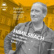 Audiobooki - literatura popularnonaukowa - Himilsbach. Ja to chętnie napiłbym się kawy Ryszard Abraham - miniaturka - grafika 1