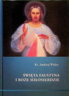 Siostra Faustyna i Boże Miłosierdzie - Religia i religioznawstwo - miniaturka - grafika 1