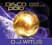 Muzyka klubowa, dance - MTJ Agencja Artystyczna Złota kolekcja disco polo: DJ Wituś - miniaturka - grafika 1