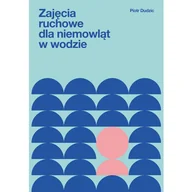 Zdrowie - poradniki - Zajęcia ruchowe dla niemowląt w wodzie - mgr Piotr Dudzic - miniaturka - grafika 1