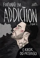 E-booki dla dzieci i młodzieży - Addiction. O krok od przepaści. Tom 1 - miniaturka - grafika 1