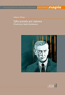 Tylko prawda jest ciekawa O twórczości Józefa Mackiewicza Instytut Literatury Adam Fitas - Nauka - miniaturka - grafika 3