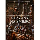 Religia i religioznawstwo - Sfinks  Skazany na śmierć. Historia męki i zmartwychwstania Pańskiego - miniaturka - grafika 1