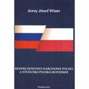 Nauki przyrodnicze - Wyższa Szkoła Bezpieczeństwa Bezpieczeństwo narodowe polski a stosunki polsko-rosyjskie WIATR JERZY J. - miniaturka - grafika 1