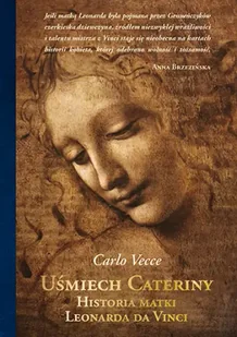 Uśmiech Cateriny. Historia matki Leonarda da Vinci - Carlo Vecce - Proza - miniaturka - grafika 1