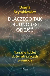 Eneteia Dlaczego tak trudno jest odejść - Szymkiewicz Bogna - Psychologia - miniaturka - grafika 1